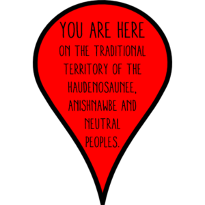 You are here on the traditional territory of the Haudenosaunee, Anishnawbe, and Neutral Peoples.